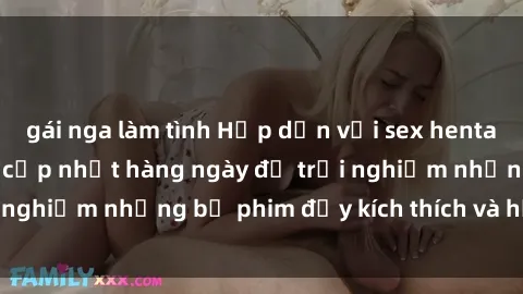 gái nga làm tình Hấp dẫn với sex hentai vietsub mới nhất, cập nhật hàng ngày để trải nghiệm những bộ phim đầy kích thích và hấp dẫn.