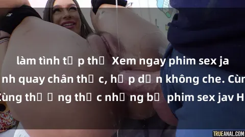 làm tình tập thể Xem ngay phim sex jav HD với những cảnh quay chân thực, hấp dẫn không che. Cùng thưởng thức những bộ phim sex jav HD hot nhất hiện nay!