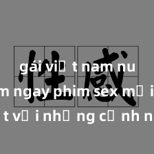 gái việt nam nude Xem ngay phim sex mới nhất với những cảnh nóng hổi không thể bỏ lỡ! Cơ hội tận hưởng những khoảnh khắc đầy kích thích ngay hôm nay!