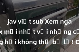 jav việt sub Xem ngay phim sex mới nhất với những cảnh nóng hổi không thể bỏ lỡ! Cơ hội tận hưởng những khoảnh khắc đầy kích thích ngay hôm nay!