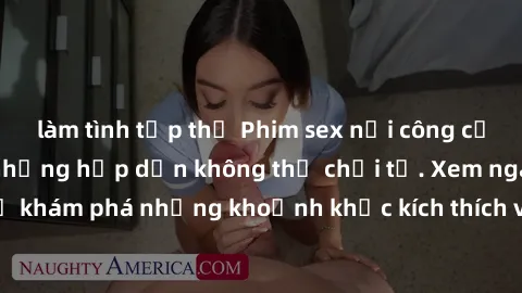 làm tình tập thể Phim sex nơi công cộng - Điều cấm kỵ nhưng hấp dẫn không thể chối từ. Xem ngay để khám phá những khoảnh khắc kích thích và thú vị không thể quên.