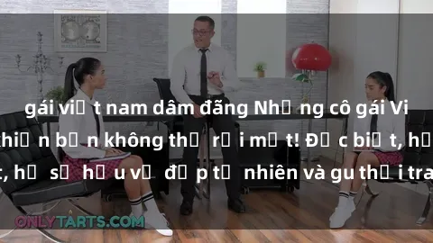 gái việt nam dâm đãng Những cô gái Việt Nam dâm đãng khiến bạn không thể rời mắt! Đặc biệt, họ sở hữu vẻ đẹp tự nhiên và gu thời trang đầy quyến rũ.