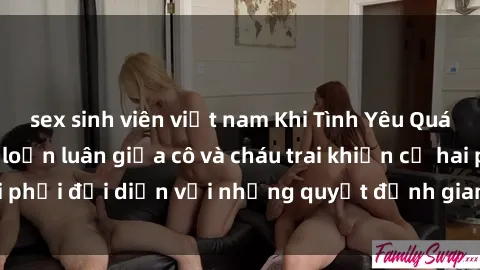 sex sinh viên việt nam Khi Tình Yêu Quá Lớn: Câu chuyện loạn luân giữa cô và cháu trai khiến cả hai phải đối diện với những quyết định gian truân và đầy rủi ro.