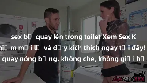 sex bị quay lén trong toilet Xem Sex Không Che: Trải nghiệm mới lạ và đầy kích thích ngay tại đây! Những cảnh quay nóng bỏng, không che, không giới hạn đang chờ đón bạn. Đừng bỏ lỡ!