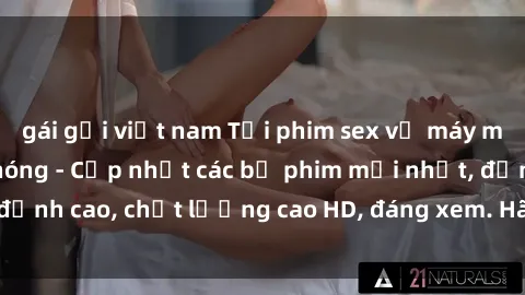 gái gọi việt nam Tải phim sex về máy miễn phí và nhanh chóng - Cập nhật các bộ phim mới nhất, đỉnh cao, chất lượng cao HD, đáng xem. Hãy trải nghiệm ngay!