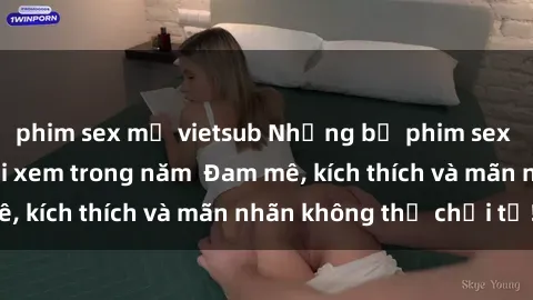 phim sex mỹ vietsub Những bộ phim sex jav đỉnh cao phải xem trong năm  Đam mê, kích thích và mãn nhãn không thể chối từ!