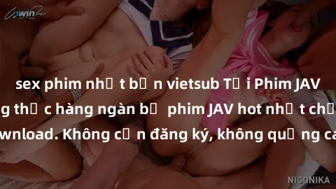 sex phim nhật bản vietsub Tải Phim JAV Miễn Phí - Thưởng thức hàng ngàn bộ phim JAV hot nhất chỉ cần click download. Không cần đăng ký, không quảng cáo - Dễ dàng tải về và xem online!
