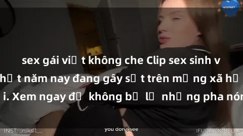 sex gái việt không che Clip sex sinh viên mới nhất hot nhất năm nay đang gây sốt trên mạng xã hội. Xem ngay để không bỏ lỡ những pha nóng không thể bỏ qua!