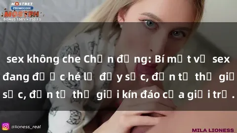 sex không che Chấn động: Bí mật về sex nữ sinh Việt Nam đang được hé lộ đầy sốc, đến từ thế giới kín đáo của giới trẻ.