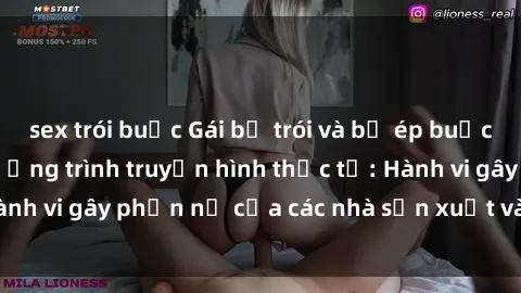 sex trói buộc Gái bị trói và bị ép buộc làm tình trong chương trình truyền hình thực tế: Hành vi gây phẫn nộ của các nhà sản xuất và người xem.