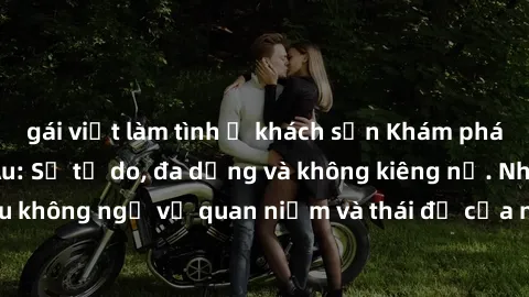 gái việt làm tình ở khách sạn Khám phá văn hóa sex Bắc Âu: Sự tự do, đa dạng và không kiêng nể. Những điều không ngờ về quan niệm và thái độ của người Bắc Âu đối với tình dục.