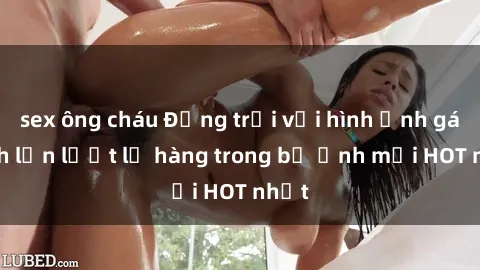 sex ông cháu Động trời với hình ảnh gái xinh lần lượt lộ hàng trong bộ ảnh mới HOT nhất