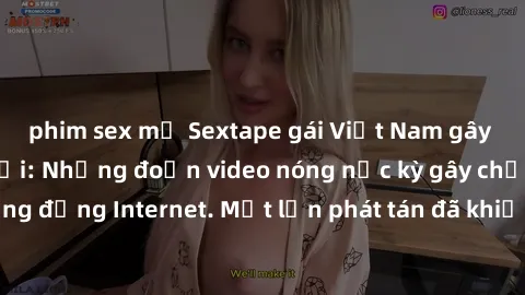 phim sex mỹ Sextape gái Việt Nam gây sốt trên mạng xã hội: Những đoạn video nóng nực kỳ gây chấn động cộng đồng Internet. Một lần phát tán đã khiến người xem không thể rời mắt.