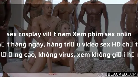 sex cosplay việt nam Xem phim sex online miễn phí, cập nhật hàng ngày, hàng triệu video sex HD chất lượng cao, không virus, xem không giới hạn, hoàn toàn miễn phí.