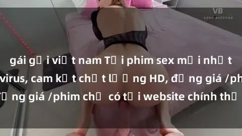 gái gọi việt nam Tải phim sex mới nhất cực nhanh không virus, cam kết chất lượng HD, đồng giá /phim chỉ có tại website chính thức. Đặt ngay!