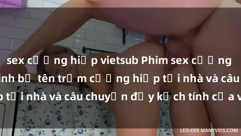 sex cưỡng hiếp vietsub Phim sex cưỡng hiếp vietsub: Nữ sinh bị tên trộm cưỡng hiếp tại nhà và câu chuyện đầy kịch tính của vietsub
