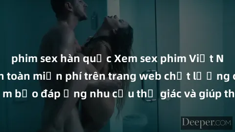 phim sex hàn quốc Xem sex phim Việt Nam không che hoàn toàn miễn phí trên trang web chất lượng cao. Đảm bảo đáp ứng nhu cầu thị giác và giúp thỏa mãn mong muốn của bạn.