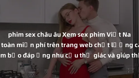phim sex châu âu Xem sex phim Việt Nam không che hoàn toàn miễn phí trên trang web chất lượng cao. Đảm bảo đáp ứng nhu cầu thị giác và giúp thỏa mãn mong muốn của bạn.