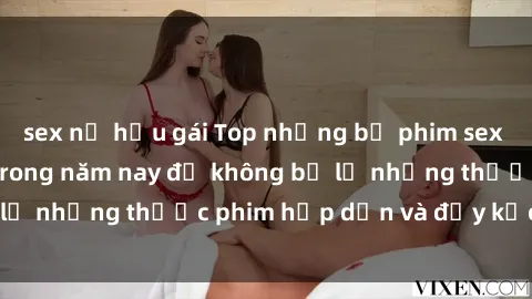 sex nữ hầu gái Top những bộ phim sex hay nhất nên xem trong năm nay để không bỏ lỡ những thước phim hấp dẫn và đầy kịch tính.