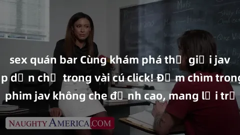sex quán bar Cùng khám phá thế giới jav không che siêu hấp dẫn chỉ trong vài cú click! Đắm chìm trong những bộ phim jav không che đỉnh cao, mang lại trải nghiệm thú vị và đầy kích thích.