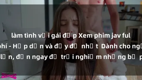 làm tình với gái đẹp Xem phim jav full HD online miễn phí - Hấp dẫn và đầy đủ nhất Dành cho người lớn, đến ngay để trải nghiệm những bộ phim hấp dẫn và hấp dẫn.