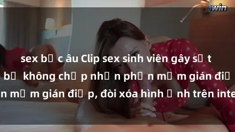 sex bắc âu Clip sex sinh viên gây sốt mạng xã hội: Tuyên bố không chấp nhận phần mềm gián điệp, đòi xóa hình ảnh trên internet