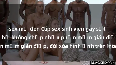 sex mỹ đen Clip sex sinh viên gây sốt mạng xã hội: Tuyên bố không chấp nhận phần mềm gián điệp, đòi xóa hình ảnh trên internet