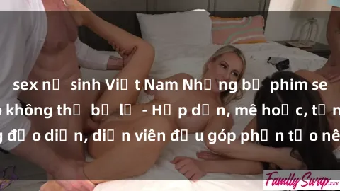 sex nữ sinh Việt Nam Những bộ phim sex gái già đỉnh cao không thể bỏ lỡ - Hấp dẫn, mê hoặc, từng đạo diễn, diễn viên đều góp phần tạo nên sự hấp dẫn, kích thích.