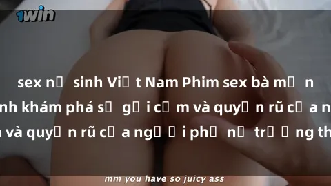 sex nữ sinh Việt Nam Phim sex bà mẹ nóng bỏng: Hành trình khám phá sự gợi cảm và quyến rũ của người phụ nữ trưởng thành.