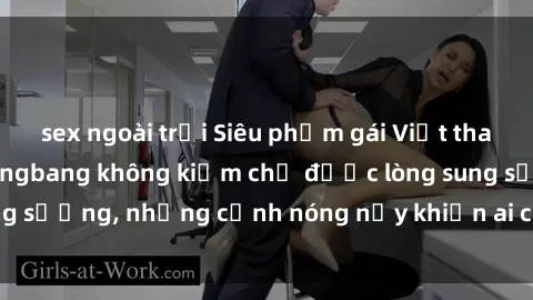 sex ngoài trời Siêu phẩm gái Việt tham gia trong buổi gangbang không kiềm chế được lòng sung sướng, những cảnh nóng nảy khiến ai cũng phải mãn nhãn