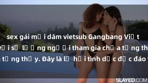 sex gái mại dâm vietsub Gangbang Việt Nam: Kỷ lục mới với số lượng người tham gia chưa từng thấy. Đây là lễ hội tình dục độc đáo và gây sốc.