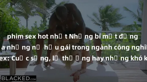 phim sex hot nhất Những bí mật đằng sau cuộc sống của những nữ hầu gái trong ngành công nghiệp sex: Cuộc sống, lẽ thường hay những khó khăn mà họ phải đối mặt.