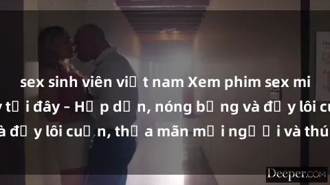 sex sinh viên việt nam Xem phim sex miễn phí online ngay tại đây – Hấp dẫn, nóng bỏng và đầy lôi cuốn, thỏa mãn mọi người và thú vui của bạn!